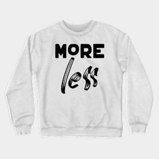 More Less (Black) Crewneck Sweatshirt